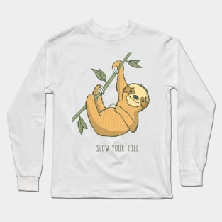 Slow Your Roll, Sloth Long Sleeve T-Shirt